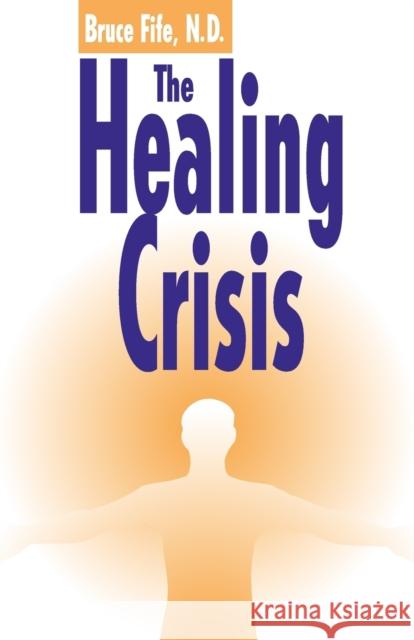 The Healing Crisis Fife, Bruce 9780941599337