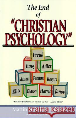 The End of Christian Psychology Deidre N. Bobgan Martin M. Bobgan 9780941717120 Eastgate Publishers