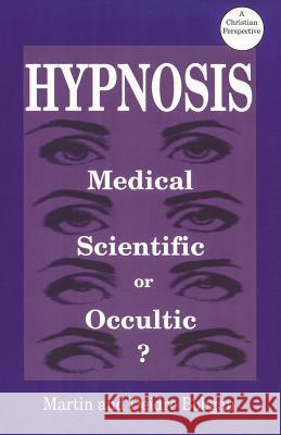 Hypnosis: Medical, Scientific or Occultic Dr Martin Bobgan Deidre Bobgan 9780941717182 Eastgate Publishers