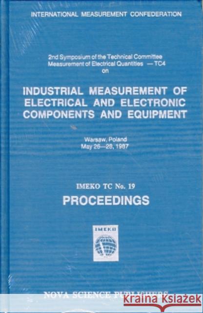 Industrial Measurement of Electrical & Electronic Components & Equipment: IMEKO TC No.19 - Proceedings T. Kemeny, K. Havrilla 9780941743433
