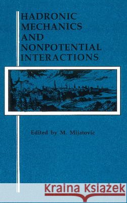 Hadronic Mechanics & Nonpotential Interactions M Misatovic 9780941743723 Nova Science Publishers Inc