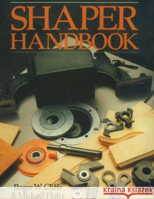 Shaper Handbook Roger W. Cliffe Michael J. Holtz 9780941936699