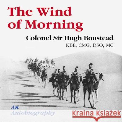 The Wind of Morning: An Autobiography Boustead, Hugh 9780941936705