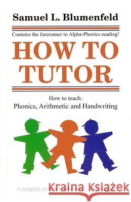 How to Tutor Samuel L. Blumenfeld 9780941995290 Paradigm Company