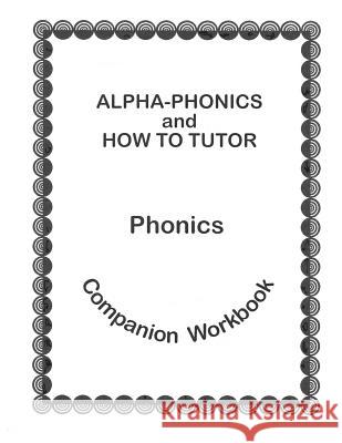 Alpha Phonics and How to Tutor Campanion Workbook Barbara J. Simkus 9780941995337