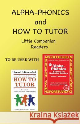 Alpha Phonics and How to Tutor Little Companion Readers Barbara J. Simkus 9780941995344