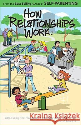 How Relationships Work III Dr John K. Pollard 9780942055290 Self-Parenting Program