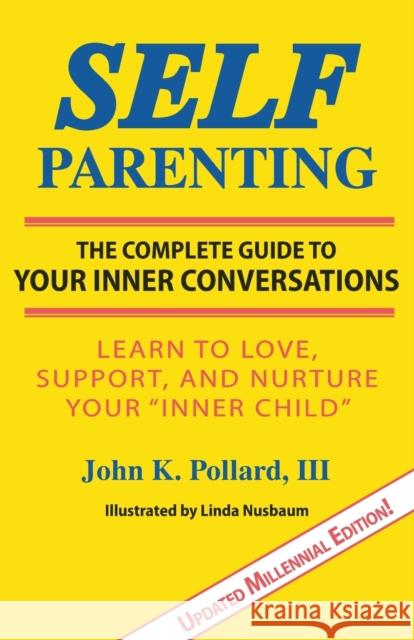 Self-Parenting: The Complete Guide to Your Inner Conversations III John K. Pollard Linda Nusbaum 9780942055436