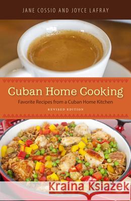 Cuban Home Cooking: Favorite Recipes from a Cuban Home Kitchen Jane Cossio Joyce LaFray 9780942084122 Seaside Publishing