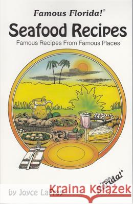 Famous Florida Seafood Recipes: Famous Recipes from Famous Places Joyce LaFray 9780942084368 Seaside Publishing