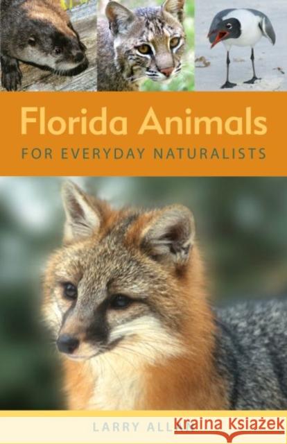 Florida Animals for Everyday Naturalists Larry Allan 9780942084467 Seaside Publishing