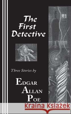 The First Detective Edgar Allan Poe C. Auguste Dupin Sasha Newborn 9780942208153 Bandanna Books