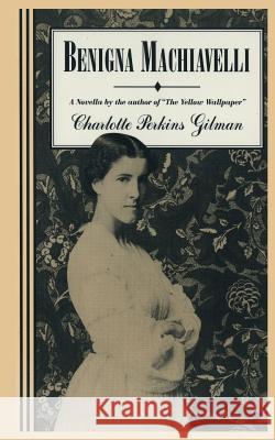 Benigna Machiavelli Charlotte Perkins Charlotte Perkins Gilman Sasha Newborn 9780942208184 Bandanna Books