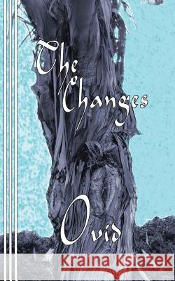 The Changes Ovid                                     Nicholas Rowe Samuel Garth 9780942208191 Bandanna Books