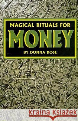 MAGICAL RITUALS FOR MONEY Donna Rose 9780942272789