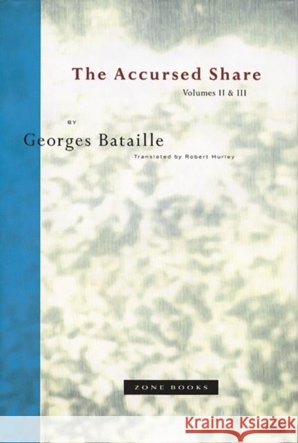 The Accursed Share, Volumes II & III Georges Bataille Robert Hurley 9780942299212 Zone Books
