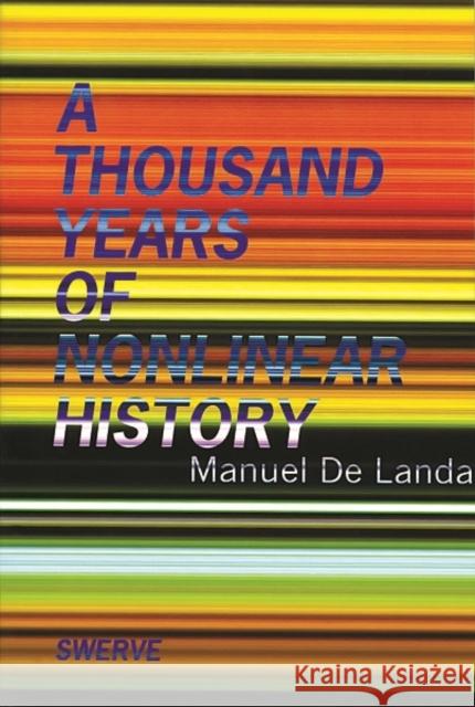 A Thousand Years of Nonlinear History Manuel De Landa 9780942299328 Zone Books