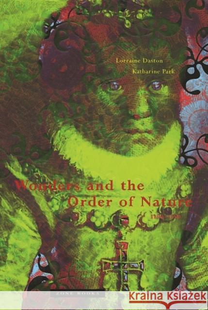 Wonders and the Order of Nature 1150-1750 Daston, Lorraine 9780942299915 Zone Books