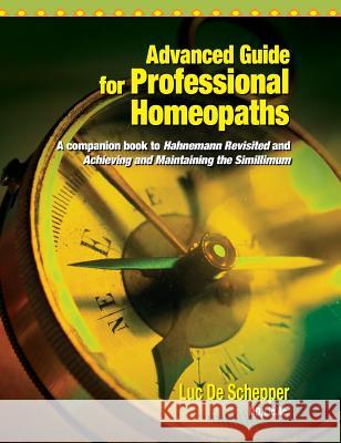 Advanced Guide for Professional Homeopaths Luc De Schepper   9780942501155