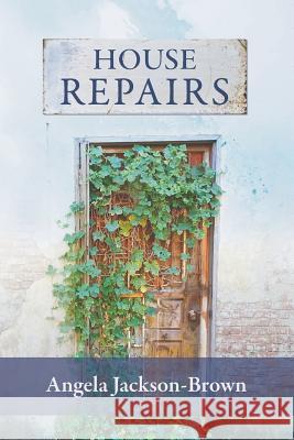 House Repairs Angela Jackson-Brown 9780942544473 Negative Capability Press