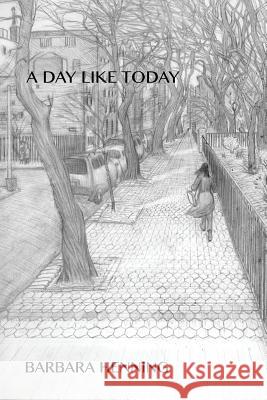 A Day Like Today Barbara Henning 9780942544763 Negative Capability Press