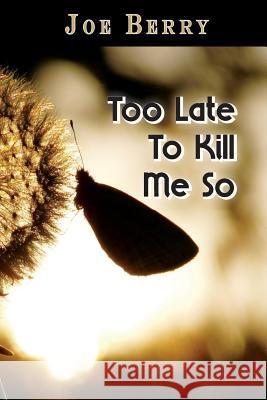 Too Late To Kill Me So Berry, Joe 9780942544992 Negative Capability Press