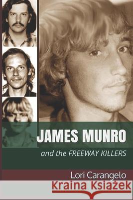 James Munro: And the Freeway Killers Lori Carangelo 9780942605372 Access Press