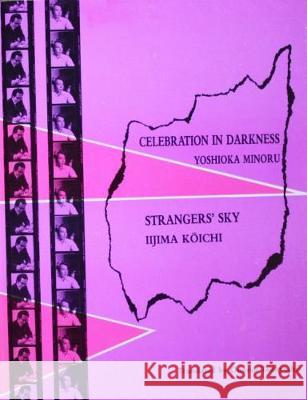 Celebration in Darkness and Strangers' Sky Yoshioka Minoru 9780942668070