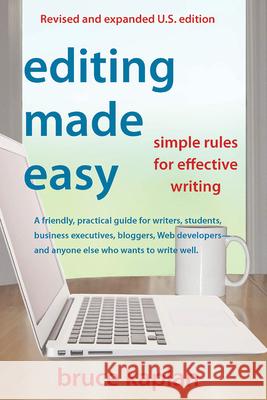 Editing Made Easy: Simple Rules for Effective Writing Bruce Kaplan 9780942679366 Upper Access Book Publishers