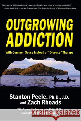 Outgrowing Addiction: With Common Sense Instead of Disease Therapy Peele, Stanton 9780942679465