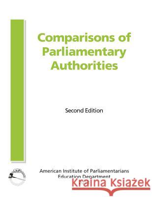 Comparisons of Parliamentary Authorities American Institute of Parliamentarians 9780942736311