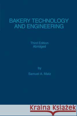 Bakery Technology and Engineering Samuel A. Matz 9780942849202 Pan-Tech International