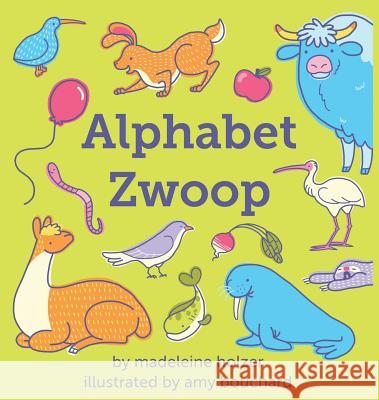 Alphabet Zwoop: Poemlets for Young Children Madeleine Holzer Amy Bouchard 9780942942316 Emu Editions