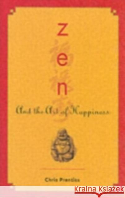 Zen and the Art of Happiness Prentiss, Chris 9780943015538 Power Press