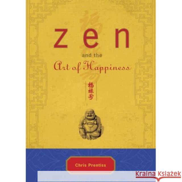Zen and the Art of Happiness Prentiss, Chris 9780943015576 Power Press