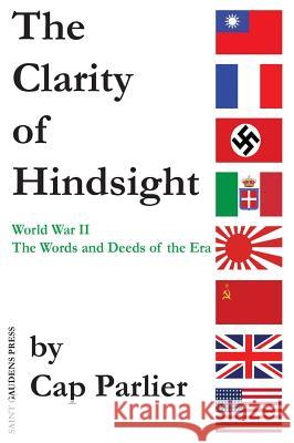 The Clarity of Hindsight: The Words and Deeds of the Era Cap Parlier 9780943039299 Saint Gaudens Press Inc.