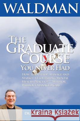 The Graduate Course You Never Had Larry Waldman 9780943247977