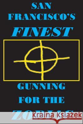 San Francisco's Finest: Gunning for the Zodiac Covino, Joseph, Jr. 9780943283333 Epic Press