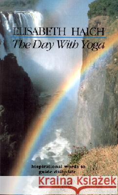 Day with Yoga: Inspirational Words to Guide Daily Life Elisabeth Haich 9780943358123