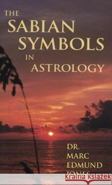 Sabian Symbols in Astrology Dr Marc Edmund Jones 9780943358406 Aurora Press