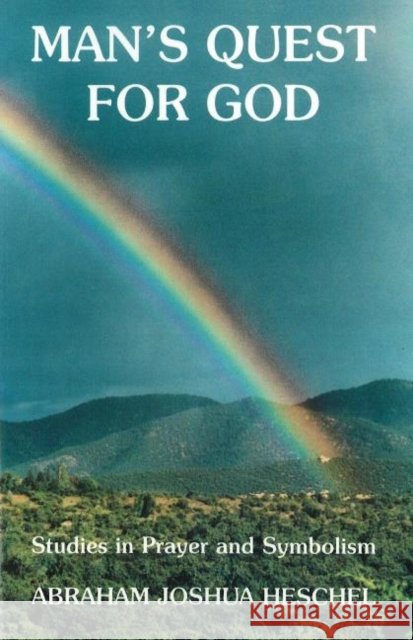 Man's Guest for God: Studies in Prayer & Symbolism Abraham Joshua Heschel 9780943358482