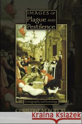 Images of Plague and Pestilence: Iconography and Iconology Boeckl, Christine M. 9780943549859 Truman State University Press