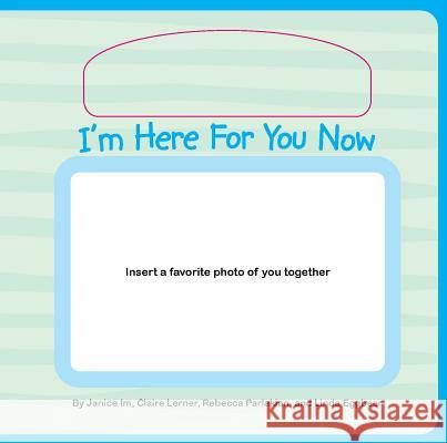 I'm Here for You Now Janice Im Rebecca Parlakian Claire Lerner 9780943657998