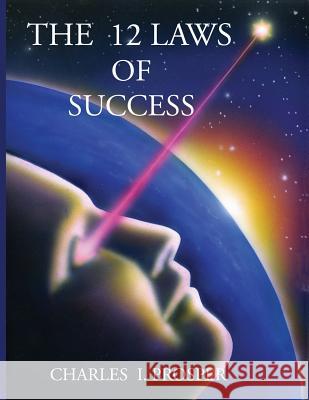 The 12 Laws of Success Charles I. Prosper 9780943845630 Global Publishing Company
