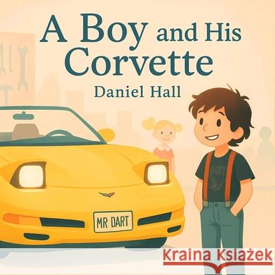 A Boy and His Corvette Daniel Hall 9780943941295