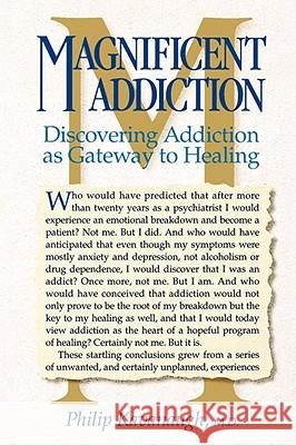 Magnificent Addiction: Discovering Addiction as Gateway to Healing Kavanaugh, Philip 9780944031360 Aslan Publishing
