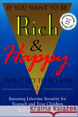 If You Want to be Rich and Happy Don't Go to School Robert T. Kiyosaki 9780944031599 Aslan Publishing,U.S.