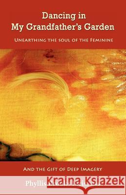 Dancing in My Grandfather's Garden Phyllis Brook Eligio S. Gallegos 9780944164181 Moon Bear Press