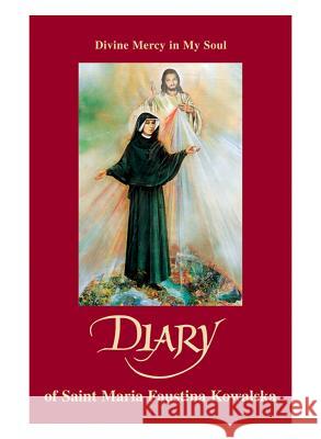 Diary: Divine Mercy in My Soul Maria Faustina Kowalska 9780944203040 Marian Press