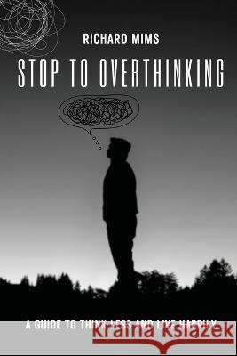 Stop to Overthinking Richard Mims 9780944251126